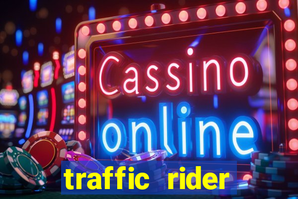 traffic rider dinheiro infinito